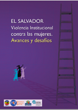 El Salvador Violencia Institucional contra las mujeres. Avances y desafíos