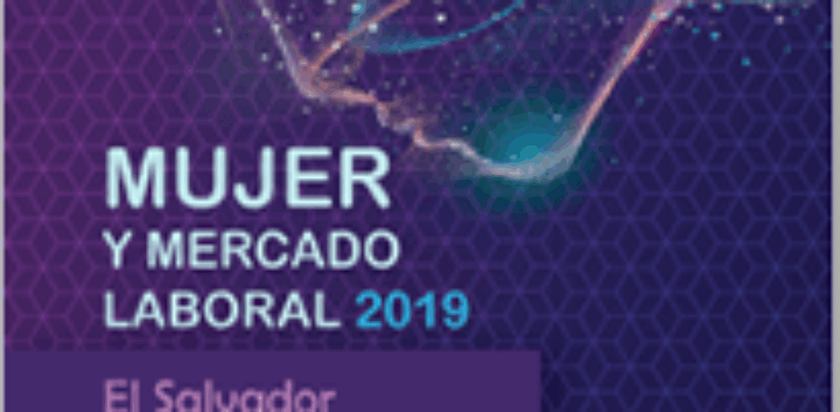 Mujer y mercado laboral 2019 – El Salvador : El futuro del trabajo con la industria 4.0