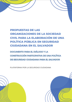 Propuestas de las organizaciones de la sociedad civil para la elaboración de una política en seguridad ciudadana en El Salvador