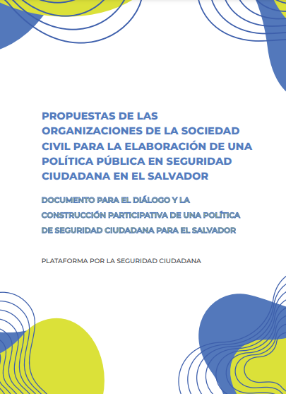 Lee más sobre el artículo Propuestas de las organizaciones de la sociedad civil para la elaboración de una política en seguridad ciudadana en El Salvador