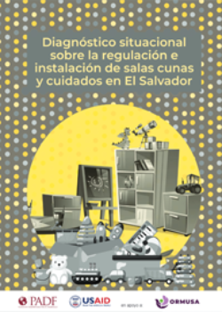 Diagnóstico regulación e instalación de salas cunas y cuidados en El Salvador / ORMUSA