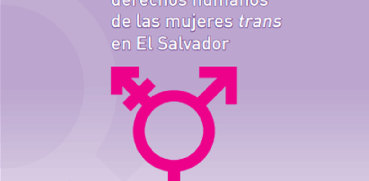 Informe sobre la situación de los derechos humanos de las mujeres en El Salvador Informe sobre la situación de los derechos humanos de las mujeres en El Salvador trans