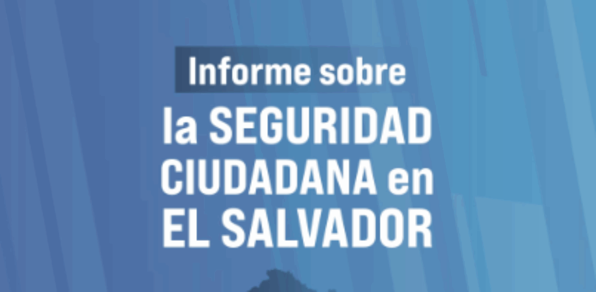 Informe sobre seguridad Ciudadana en EL Salvador